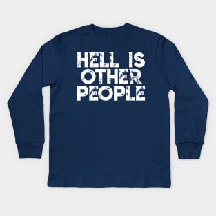 Hell Is Other People - Nihilist Typographic Graphic Design Kids Long Sleeve T-Shirt
